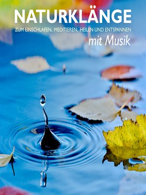 cover image of Naturklänge mit Musik--zum Einschlafen, Meditieren, Heilen und Entspannen